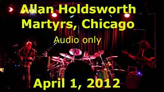 Allan Holdsworth Martyrs Chicago IL April 1 2012 audio only [upl. by Adallard]