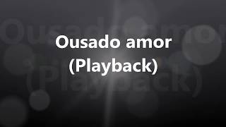 Ousado amor  Playback [upl. by Cletis]