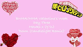 BNHAMHA Valentines Week  Day Three Down Candlelight Remix Hawks x Yn [upl. by Aissac]