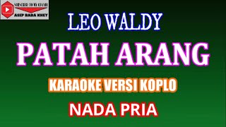 KARAOKE VERSI KOPLO PATAH ARANG  LEO WALDY COVER NADA PRIA [upl. by Clarisa]