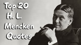 Top 20 H L Mencken Quotes Author of A Mencken Chrestomathy [upl. by Elehcim]