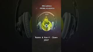 Rakim amp KenY  Down 2007 recuerdodesbloqueados DJORGEMIX [upl. by Towbin252]