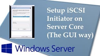 Setup iSCSI Initiator on Windows Server 1709 Server Core USING GUI [upl. by Ailecra]