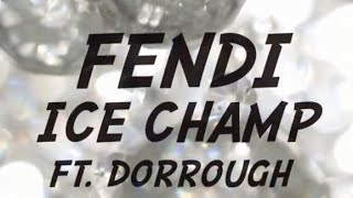 Fendi Fon x Dorrough Six3  Ice Champ [upl. by Brana]