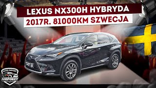 LEXUS NX300H HYBRYDA ✅️ 2017 ✅️ SZWECJA ✅️ 81000km ✅️ Pewny ZAKUP [upl. by Darrick]