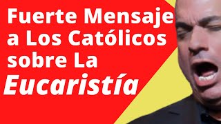 Eucaristía Milagro de Amor que los Católicos Desconocen Mensaje Urgente de Fernando Casanova [upl. by Hairahs194]