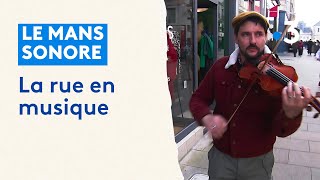 Le Mans Sonore  la rue en musique [upl. by Einnaoj]