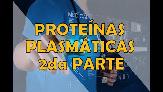 PROTEÍNAS PLASMÁTICAS 2da PARTE [upl. by Kaufmann]