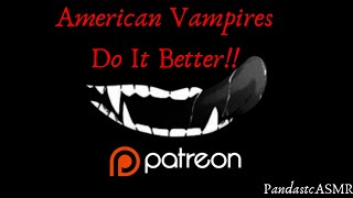 ASMR American Vampires Do It Better M4F 🐼♨ Vampire Feeding [upl. by Eoj]