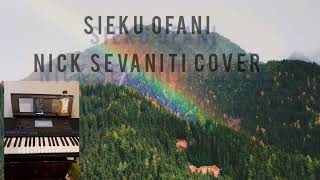 SIEKU OFANI NICK SEVANITI COVER [upl. by Idolah]