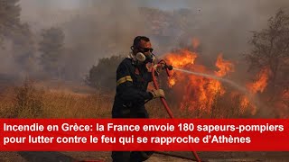 Incendie en Grèce la France envoie 180 sapeurspompiers pour lutter contre le feu [upl. by Nossila]