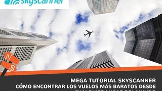 Cómo encontrar los VUELOS MÁS BARATOS Mega tutorial Skyscanner [upl. by Henrie]