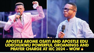 APOSTLE AROME OSAYI AND APOSTLE EDU UDECHUKWU POWERFUL GROANINGS amp PRAYER CHARGE AT IEC 2024  WOW 🔥 [upl. by Nali520]