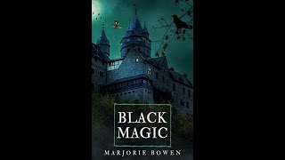 Black Magic a Tale of the Rise and Fall of the Antichrist by Marjorie Bowen  Audiobook [upl. by Watters]