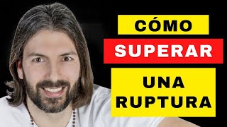 CÓMO SUPERAR UNA RUPTURA AMOROSA [upl. by Raynor]