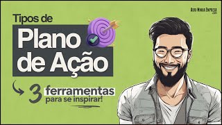 TIPOS DE PLANO DE AÇÃO 3 Modelos Práticos para Te Inspirar E Turbinar Seu Plano [upl. by Ennylhsa771]