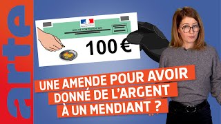 Une amende pour avoir donné de l’argent à un mendiant   Désintox  ARTE [upl. by Rodman]