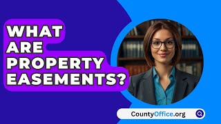 What Are Property Easements  CountyOfficeorg [upl. by Modestia693]