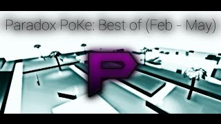 Paradox PoKe Best of Montage Feb  May 2015 [upl. by Maritsa86]