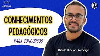 CONHECIMENTOS PEDAGÓGICOS PARA CONCURSOS  Prof Paulo Araújo [upl. by Nosmirc489]