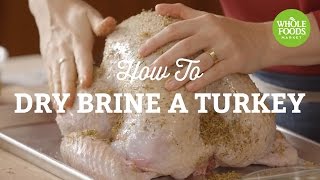 How to Dry Brine a Turkey  Holiday Tips and Recipe Ideas  Whole Foods Market [upl. by Nagram583]