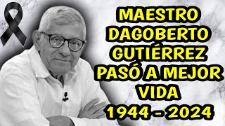 EL MAESTRO DAGOBERTO GUTIÉRREZ PARTIÓ [upl. by Yeliah]