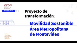 Proyecto de Transformación Movilidad Sostenible  Área Metropolitana de Montevideo [upl. by Seraphina]