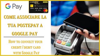 Come associare La tua Postepay e Bancoposta a Google Pay  How to connect your card with Google Pay [upl. by Hnib]