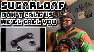 Sugarloaf  Don’t Call Us We’ll call you  REACTION [upl. by Laks]