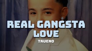 Trueno  REAL GANGSTA LOVE LETRA [upl. by Graves309]