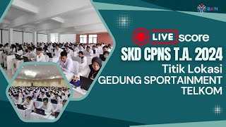 Live Score SKD CPNS Tahun 2024  Tilok GEDUNG SPORTAINMENT TELKOM  27 Oktober 2024 Sesi 3 [upl. by Enaoj]