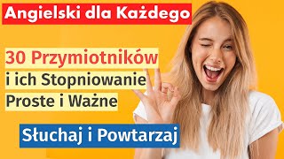 Nauka Angielskiego Stopniowanie Przymiotników  Proste i Ważne [upl. by Flagler153]