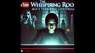 The Whispering Room Mias Terrifying Livestream scary story [upl. by Clarie]