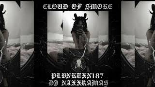 Plvnktxn187 x DJ Naxxramas  Cloud Of Smoke [upl. by Rafat]