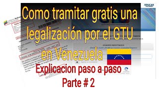 Cómo tramitar gratis una legalización por el GTU en Venezuela parte 2 Explicación paso a paso [upl. by Ailemor]