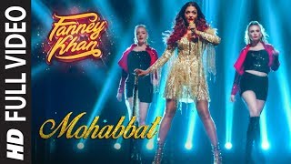 Full Video Mohabbat Song  FANNEY KHAN  Aishwarya Rai Bachchan  Sunidhi Chauhan  Tanishk Bagchi [upl. by Llebana]