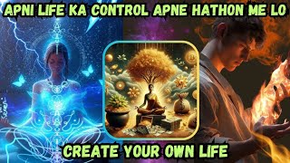 Apni life ka control apne hathon me lijiye  create your own life [upl. by Ttelrahc]