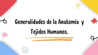 Generalidades de la Anatomía y Tejidos Humanos [upl. by Ikkin685]