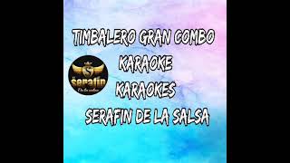 timbalero Gran combo Karaoke serafin [upl. by Aneehsirk]