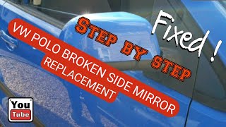 VW Polo Broken Side Mirror Door Mirror Replacement Job  How to Change the Side Mirror on VW Polo [upl. by Doran]