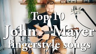 John Mayer  Top 10 FINGERSTYLE songs  Through the years [upl. by Parcel757]