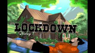 Stanley T  LOCKDOWN Lyric Video [upl. by Eelibuj]