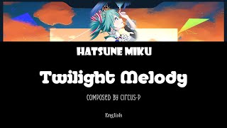 Twilight Melody  Lyric Video  CircusP feat Hatsune Miku [upl. by Googins]