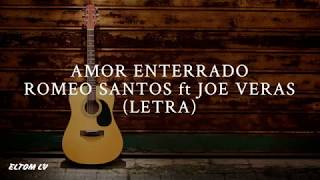 AMOR ENTERRADO ‐ Romeo Santos ft Joe Veras LetraLyrics [upl. by Ajnek]