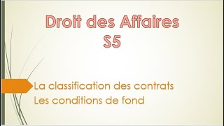 Droit des Affaires S5  2  Classification des contrats les conditions des contrats de fond 1 [upl. by Lipkin716]