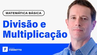 MULTIPLICAÇÃO E DIVISÃO Operações com Números Inteiros e Decimais  Matemática Básica  Aula 2 [upl. by Ahsienar]