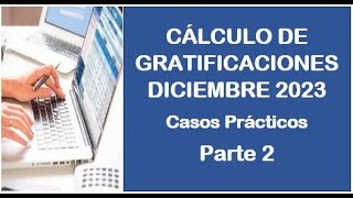 GRATIFICACIONES DICIEMBRE 2023  Casos Prácticos  Parte 2  Remuneraciones Variables [upl. by Marou]