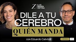 Dile a tu CEREBRO quién MANDA 🧠  Dr Eduardo Calixto y Luz María Zetina [upl. by Eninotna876]