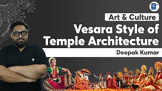 Art and Culture  Vesara Style of Temple Architecture  UPSC CSE  Deepak Kumar Singh [upl. by Gorman]