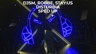 DJSM Robbe stayus  Disturbia  Sped Up [upl. by Kaitlynn]